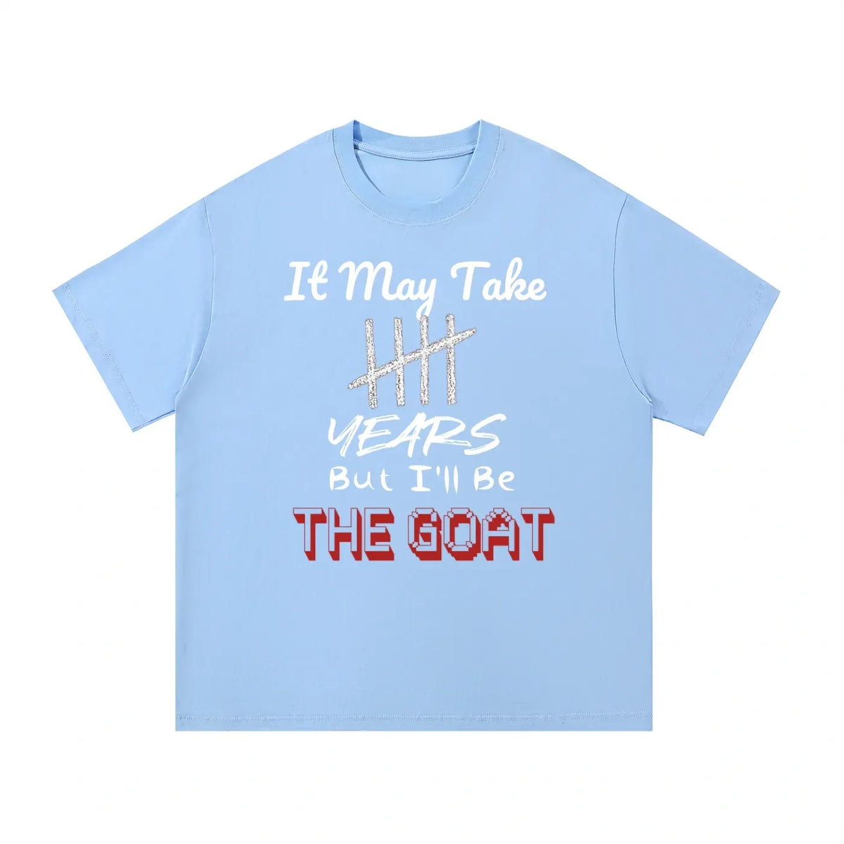 Amb1tionz "It May Take 5 Years But I'll Always Be The Goat" T-Shirt
