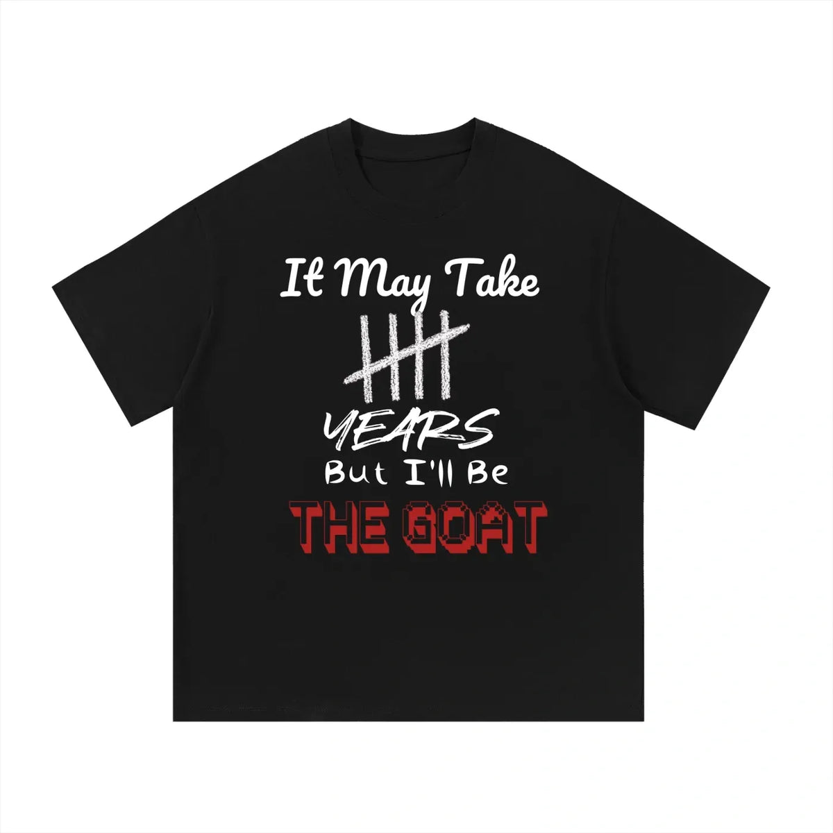 Amb1tionz "It May Take 5 Years But I'll Always Be The Goat" T-Shirt